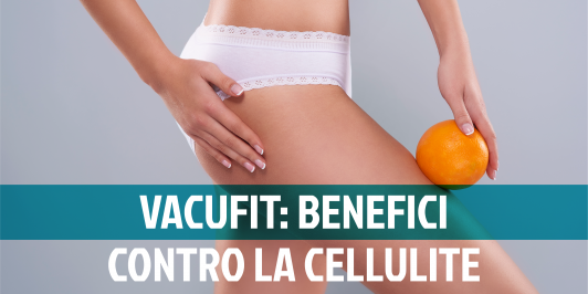 Contrastare la cellulite con l'aiuto del Vacufit