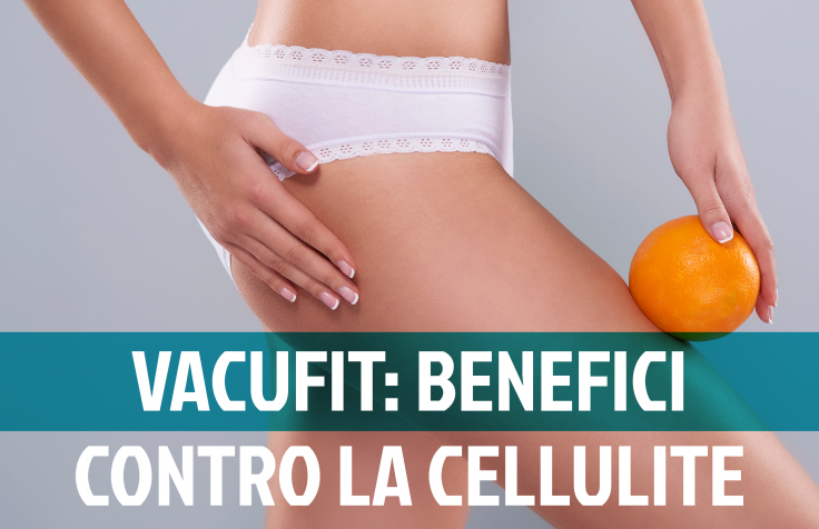 Contrastare la cellulite con l'aiuto del Vacufit