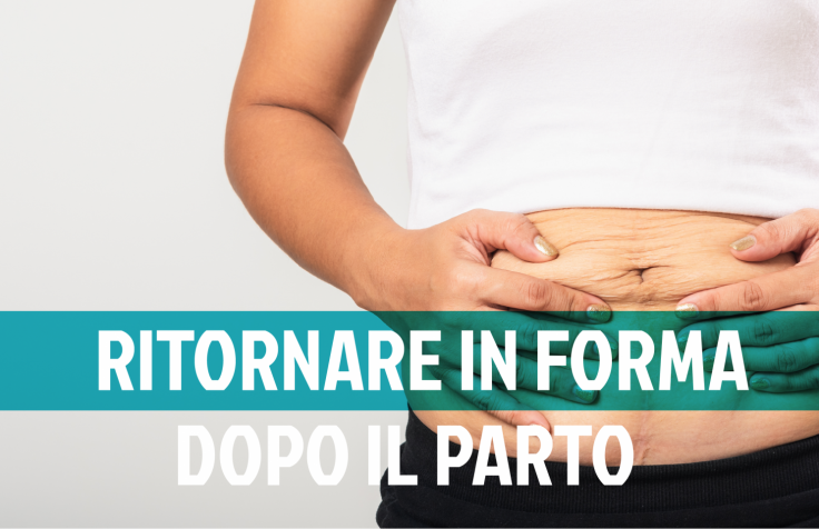 Tornare in forma dopo il parto: consigli