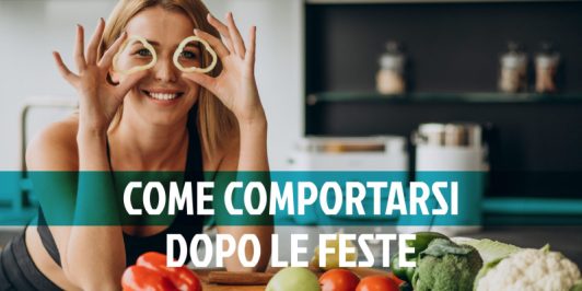 Dieta post Natale: come perdere i Kg di troppo e tornare in forma