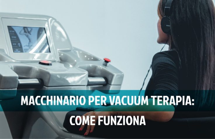 Macchinario per Vacuum Terapia: come funziona