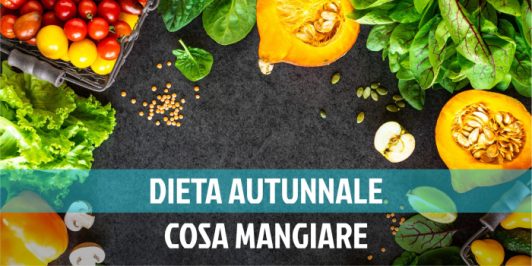 Cosa mangiare in autunno durante la dieta - Fit And Go