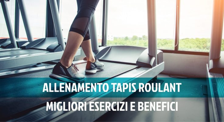 Allenamento tapis roulant: migliori esercizi e benefici