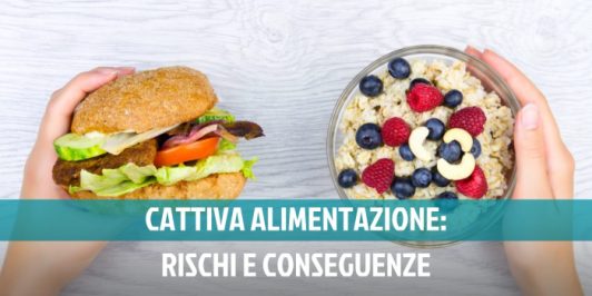 Cattiva alimentazione: rischi e conseguenze per la salute